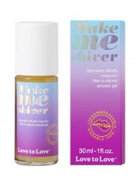 Возбуждающий гель для пениса Make Me Shiver - 30 мл. - Love to Love - купить с доставкой в Орске