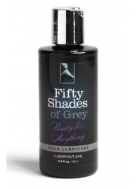 Лубрикант на водной основе Ready for Anything Aqua Lubricant - 100 мл. - Fifty Shades of Grey - купить с доставкой в Орске